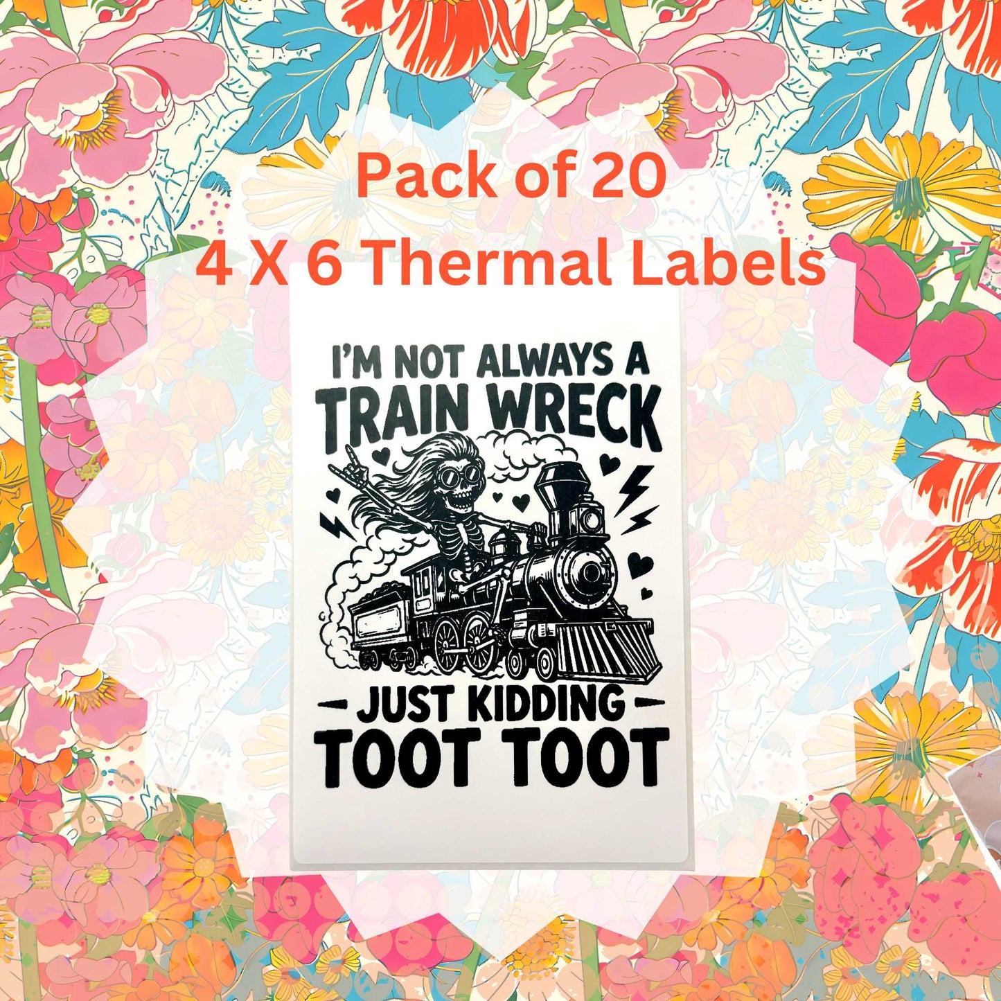 Pack of 20 I'm Not Always A Train Wreck Just Kidding TOOT TOOT Thermal Label Shipping Packaging  Stickers