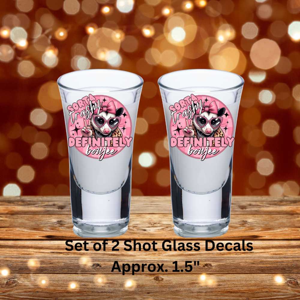 Sorty Trashy Definitely Boujee UV DTF Shot Glass Decals Set of 2