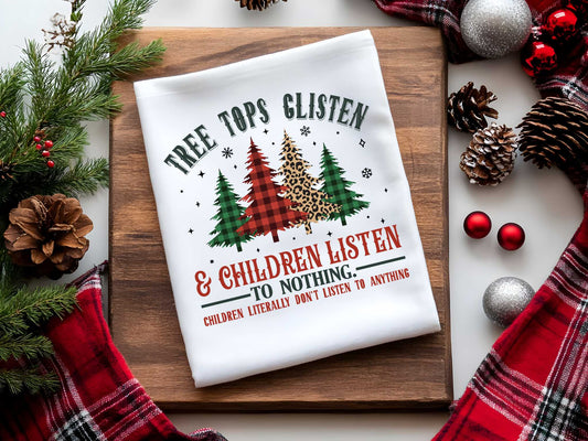 Tree Tops Glisten Children Listen...To Nothing Funny Kitchen Towel Sublimation Print