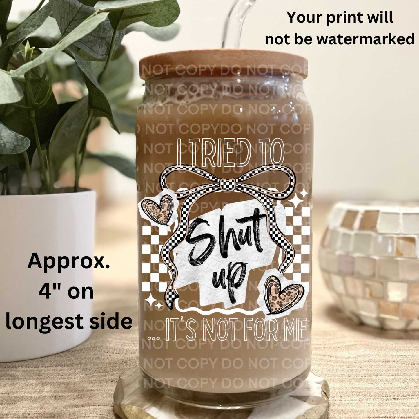 I Tried To Shutup It's Not For Me Uv Dtf Decal Double Sided