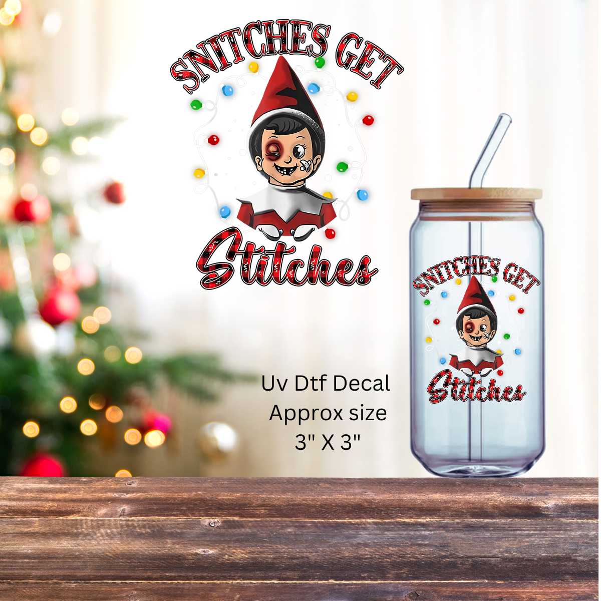 Uv Dtf Decal Snitches Get Stitches | Christmas in July