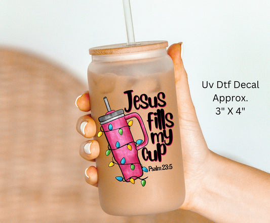 Uv Dtf Decal Jesus Fills My Cup