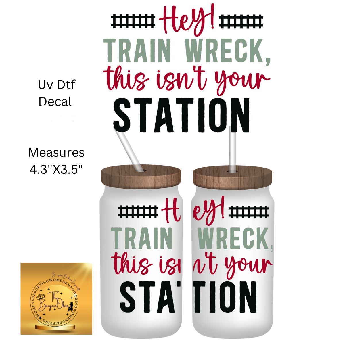 Uv Dtf Decal Hey Train Wreck This Isn't Your Station