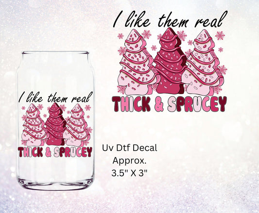 Uv Dtf Decal Pink I Like Them Real Thick & Sprucey | Pink Christmas Tree Cakes