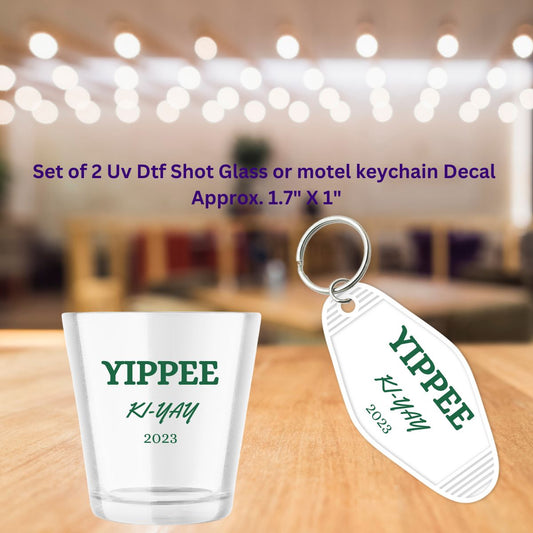 Uv Dtf Decal Set of 2 Motel Keychain & Shot Glass Yippee Ki-Yay 2023