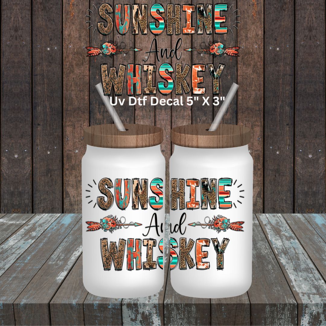 Uv Dtf Decal Sunshine And Whiskey