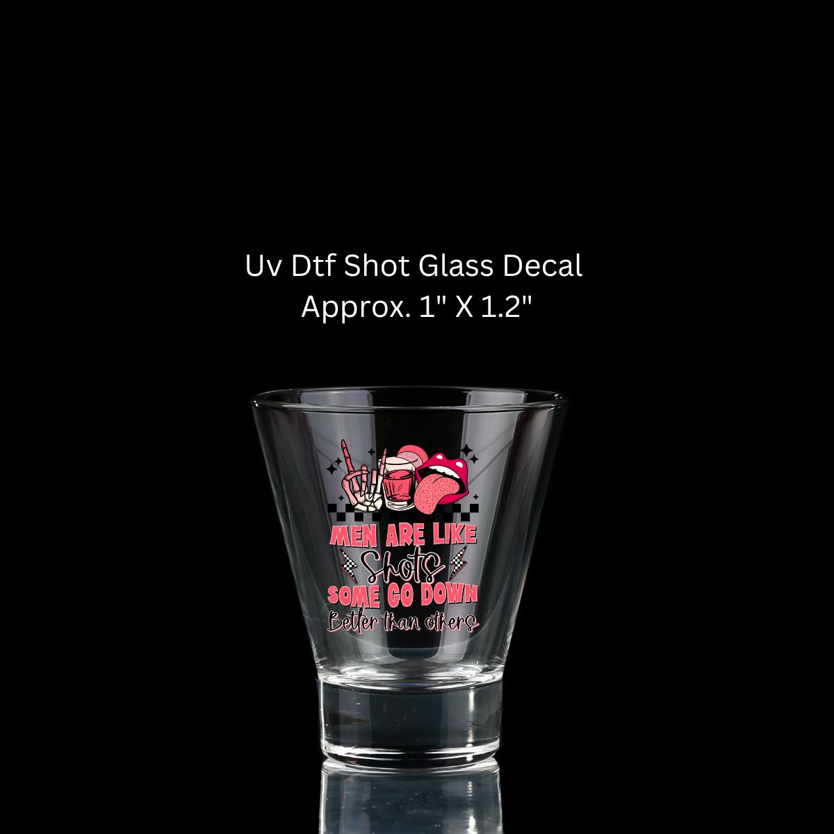 Uv Dtf Shot Glass Decals Set of 3 Men Are Like Shots Some Go Down Better Than Others