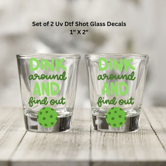 Uv Dtf Decal Shot Glass Decals Set of 2 Dink Around And Find Out Pickleball