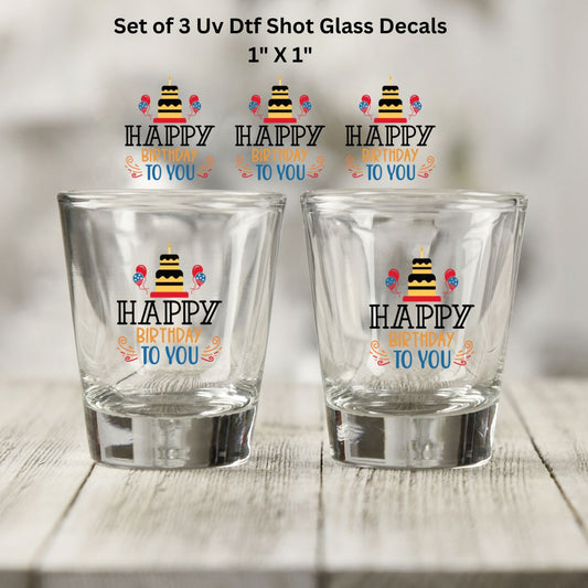 Uv Dtf Decal Shot Glass Decals Set of 3 Happy Birthday To You