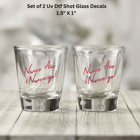 Uv Dtf Decal Shot Glass Decals Set of 2 Nuevo Ano Nuevo yo !