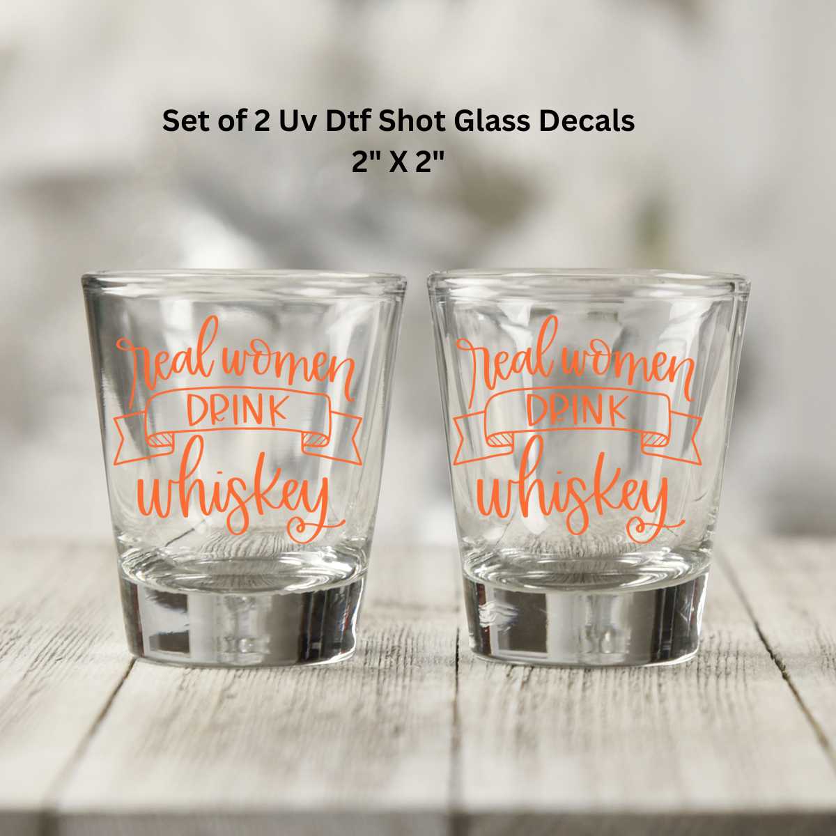 Uv Dtf Shot Glass Decals Set of 2 Real Women Drink Whiskey