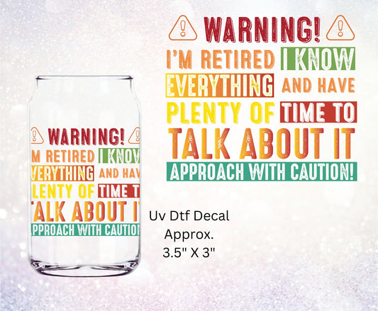 Uv Dtf  Decal Warning! I'm retired