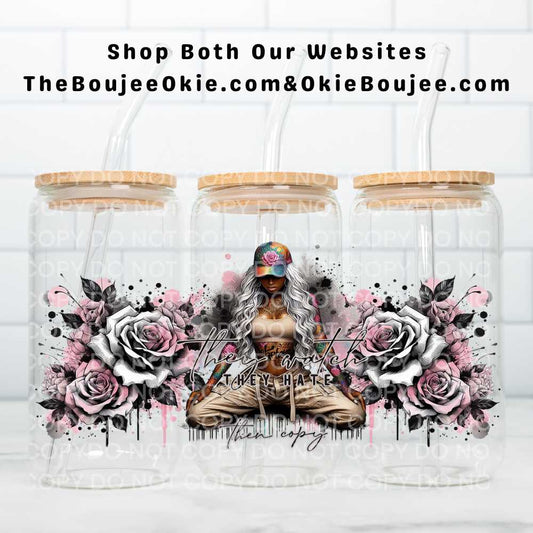 They Watch They Hate Then Copy UV DTF Double-Sided Wrap – 16oz Glass Can & Tumbler Design