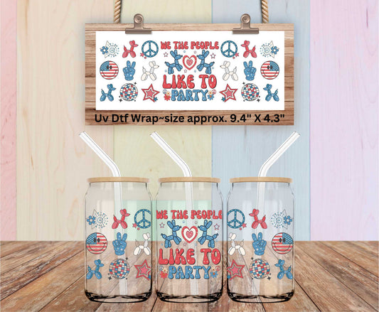 Uv Dtf Wrap We The People Like To Party | Double Sided | 4th of July | Patriotic