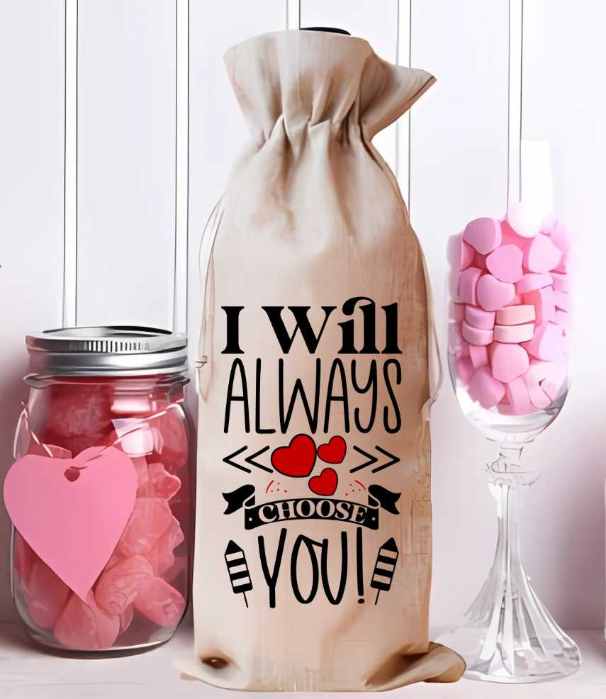 I Will Always Choose You Wine Bag Sublimation Print