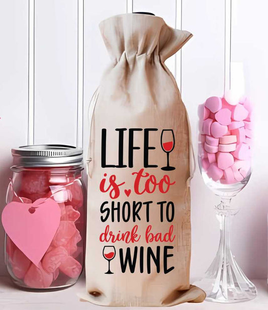 Life Is Too Short To Drink Bad Wine ~ Wine Bag Sublimation Print