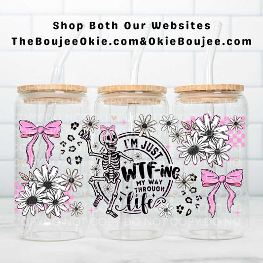 I'm Just WTF-Ing My Way Through Life Dancing Skeleton Coquette Bows Uv Dtf Wrap Double Sided