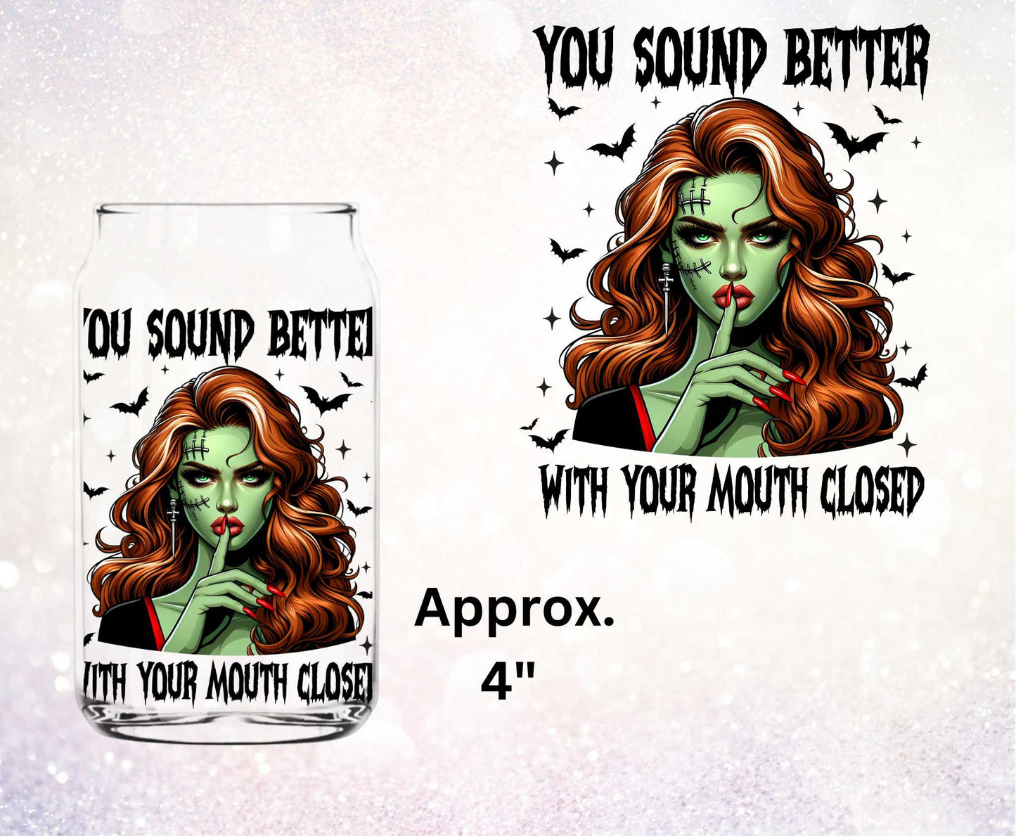 Zombie Girl You Sound Better With Your Mouth Closed Double Sided Uv Dtf Decal