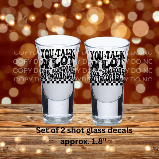 You Talk A Lot For Someone So Incorrect Tongue Uv Dtf Shot Glass Decals Set of 2 Double Sided